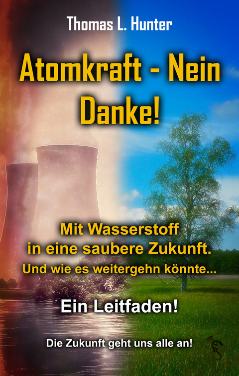 Atomkraft - Nein Danke! Mit Wasserstoff in eine saubere Zukunft - Thomas L. Hunter