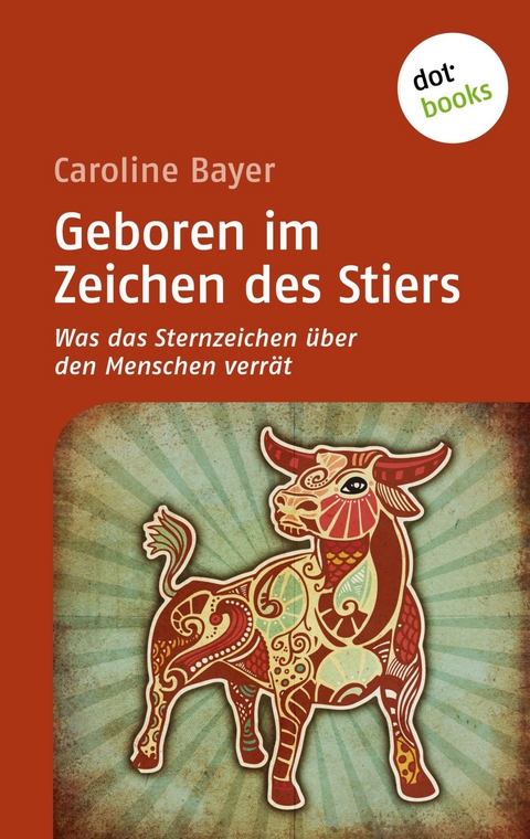 Geboren im Zeichen des Stiers - Caroline Bayer