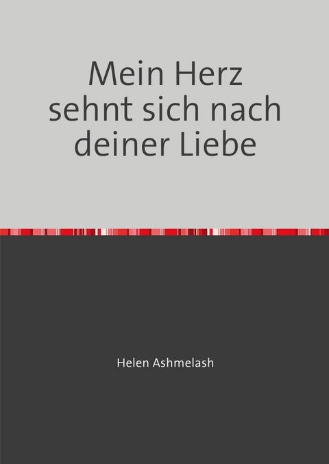 Mein Herz sehnt sich nach deiner Liebe - Helen Ashmelash