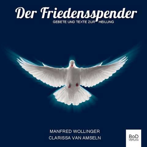 Der Friedensspender - Manfred Wollinger, Clarissa van Amseln