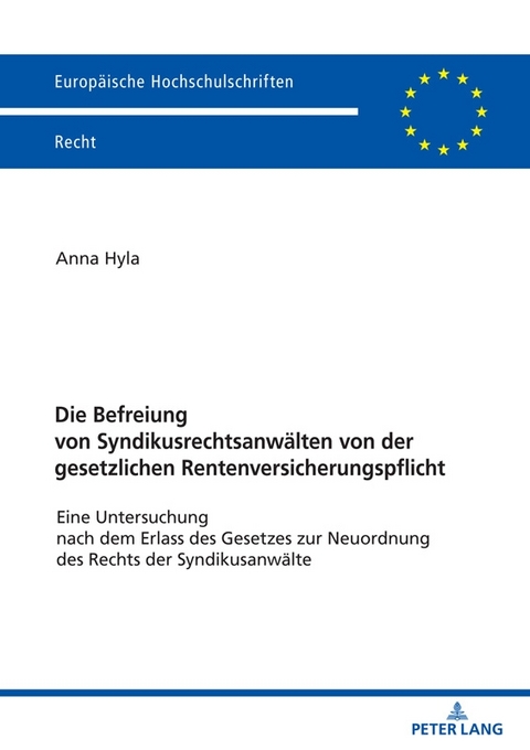 Die Befreiung von Syndikusrechtsanwälten von der gesetzlichen Rentenversicherungspflicht - Anna Hyla