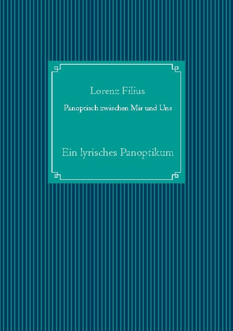 Panoptisch zwischen Mir und Uns - Lorenz Filius