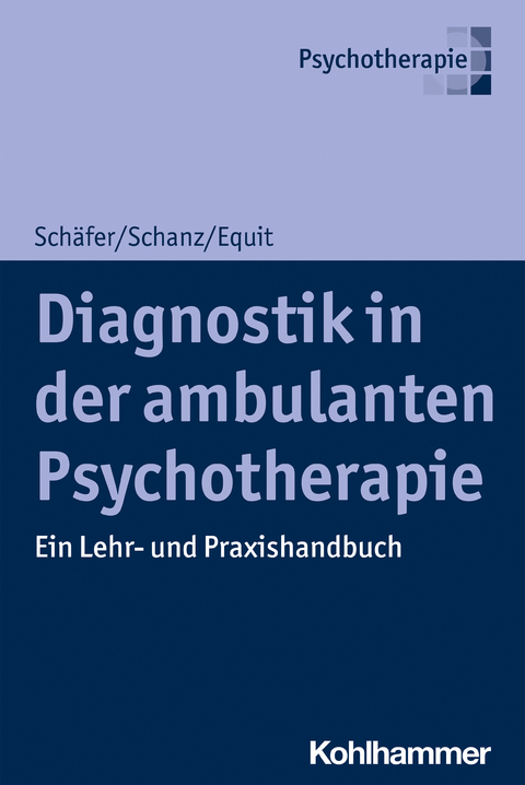 Diagnostik in der ambulanten Psychotherapie - Sarah Schäfer, Christian Schanz, Monika Equit