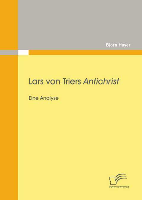 Lars von Triers Antichrist: Eine Analyse -  Björn Hayer