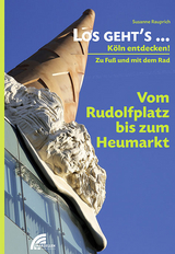 Los geht´s... Vom Rudolfplatz bis zum Heumarkt - Susanne Rauprich