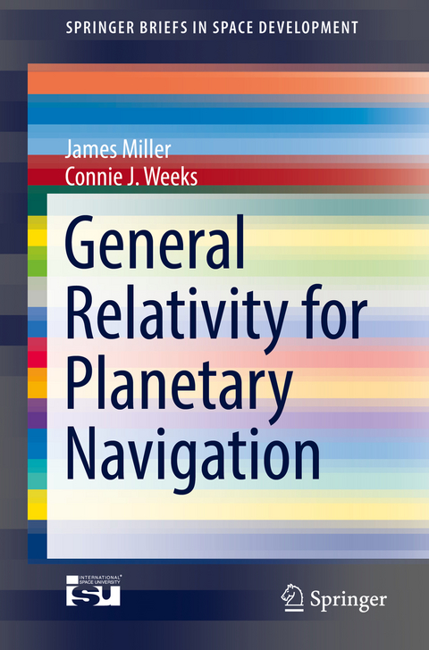 General Relativity for Planetary Navigation - James Miller, Connie J. Weeks