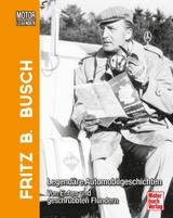 Motorlegenden - Fritz B. Busch - Fritz B. Busch, Christian Steiger