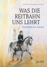 Was die Reitbahn uns lehrt - Dorothee Baumann - Pellny