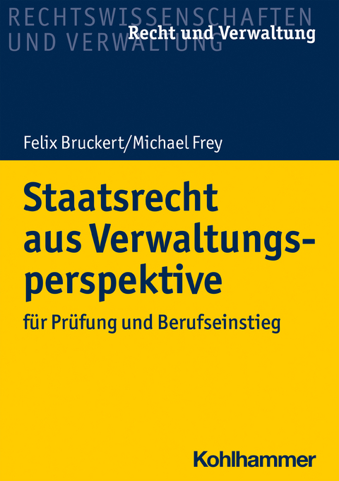 Staatsrecht aus Verwaltungsperspektive - Felix Bruckert, Michael Frey