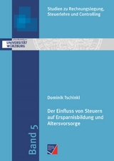 Der Einfluss von Steuern auf Ersparnisbildung und Altersvorsorge - Dominik Tschinkl