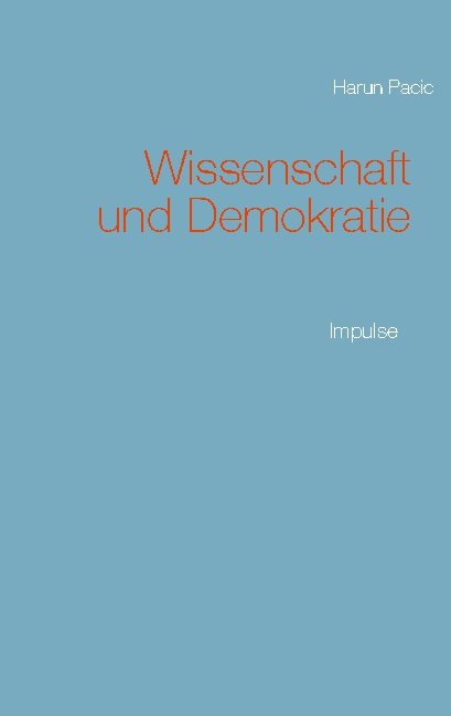 Wissenschaft und Demokratie - Harun Pacic