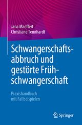 Schwangerschaftsabbruch und gestörte Frühschwangerschaft - Jana Maeffert, Christiane Tennhardt