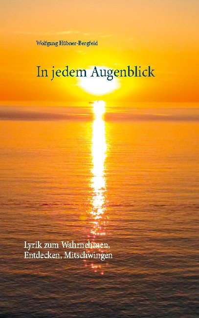 In jedem Augenblick - Wolfgang Hübner-Bergfeld