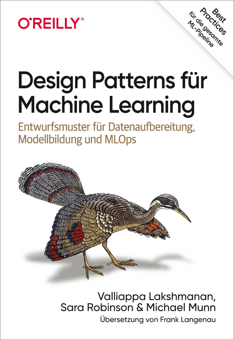 Design Patterns für Machine Learning - Vallappa Lakshmanan, Sara Robinson, Michael Munn