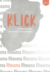 KLICK: Sichtweise bei Rheuma ändern, Lebensqualität zurückgewinnen - Daniela J. Kunz