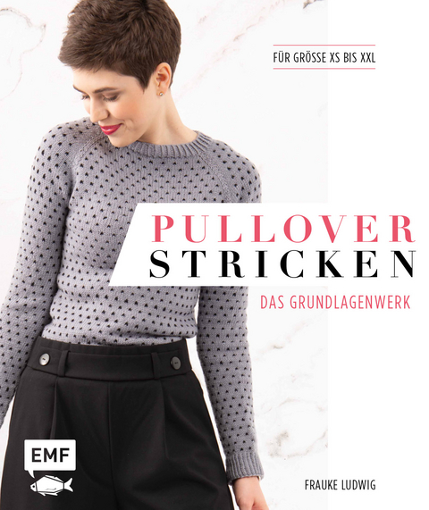 Pullover stricken – Das Grundlagenwerk - Frauke Ludwig