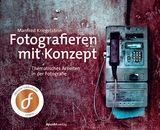 Fotografieren mit Konzept - Manfred Kriegelstein