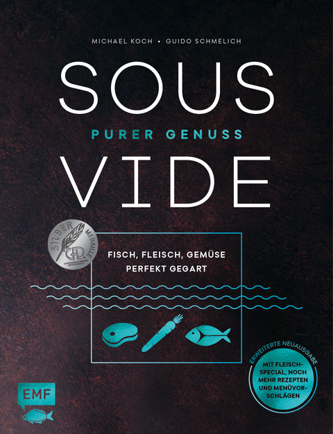 Sous-Vide – Purer Genuss: Fisch, Fleisch, Gemüse perfekt gegart - Michael Koch, Guido Schmelich
