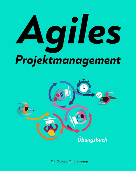 Agiles Projektmanagement - Tomas Dr. Gustavsson