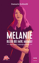 Melanie - Bleib bei mir, Mama! - Damaris Kofmehl