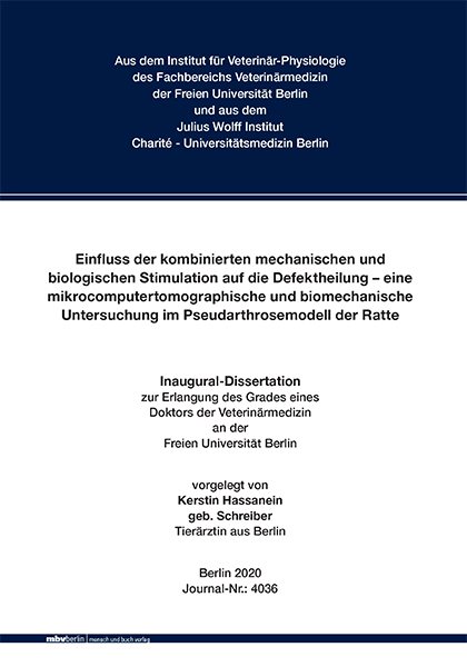 Einfluss der kombinierten mechanischen und biologischen Stimulation auf die Defektheilung – eine mikrocomputertomographische und biomechanische Untersuchung im Pseudarthrosemodell der Ratte - Kerstin Hassanein