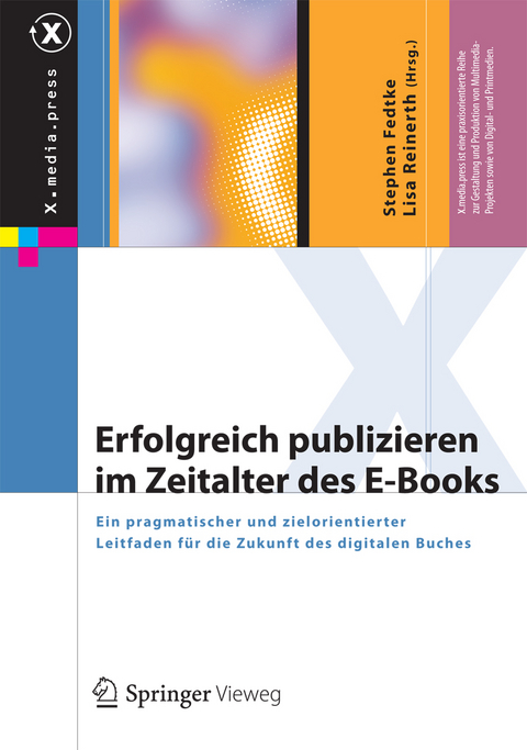 Erfolgreich publizieren im Zeitalter des E-Books - Stephen Fedtke, Lisa Reinerth, Martin Schippan, Hans Huck, Robert Galitz, Robert Görlich, Hannah Grünewald, Svenja Hagenhoff, Marcel Weiß, Bernd Krämer, Claudia Lux