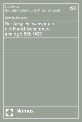 Der Ausgleichsanspruch des Franchisenehmers analog § 89b HGB - Henning Liesegang