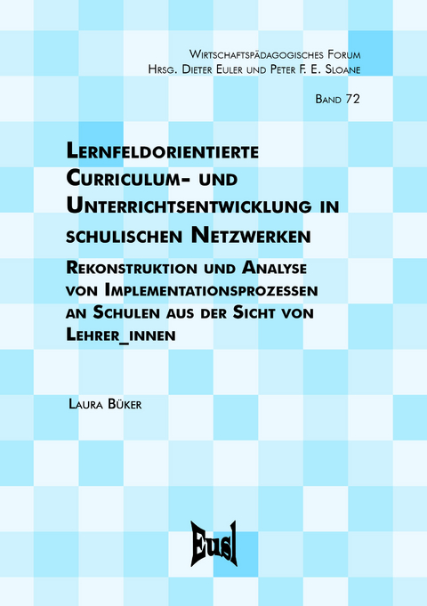 Lernfeldorientierte Curriculum- und Unterrichtsentwicklung in schulischen Netzwerken - Laura Büker