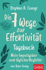 Stephen R. Coveys Die 7 Wege zur Effektivität – Tagebuch - Stephen R. Covey, Sean Covey