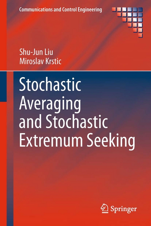 Stochastic Averaging and Stochastic Extremum Seeking -  Miroslav Krstic,  Shu-Jun Liu