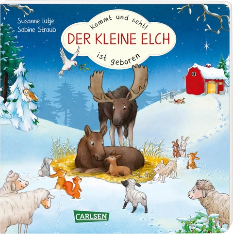 Kommt und seht! Der kleine Elch ist geboren - Susanne Lütje