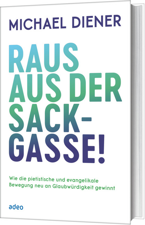 Raus aus der Sackgasse! - Michael Diener