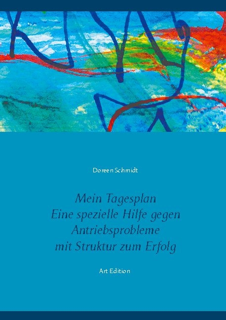 Mein Tagesplan. Eine spezielle Hilfe gegen Antriebsprobleme. Mit Struktur zum Erfolg. - Doreen Schmidt