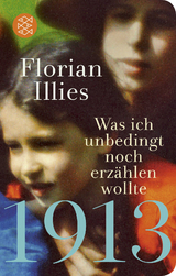 1913 – Was ich unbedingt noch erzählen wollte - Florian Illies