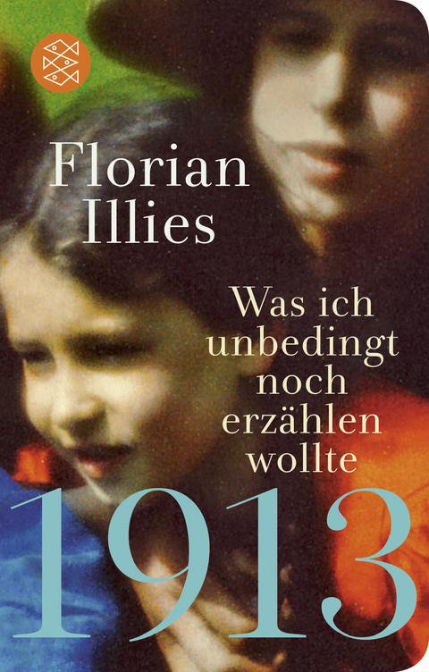 1913 – Was ich unbedingt noch erzählen wollte - Florian Illies