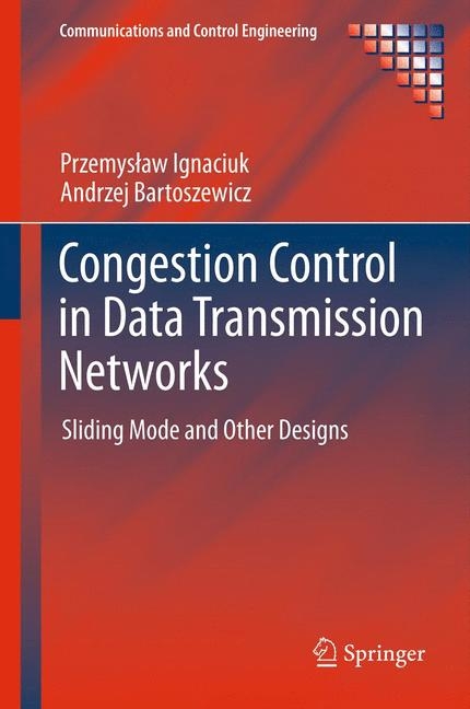 Congestion Control in Data Transmission Networks -  Andrzej Bartoszewicz,  Przemyslaw Ignaciuk