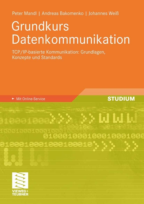 Grundkurs Datenkommunikation -  Peter Mandl,  Andreas Bakomenko,  Johannes Weiss