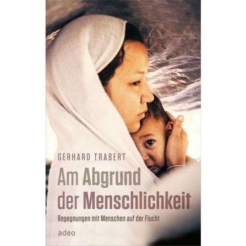 Am Abgrund der Menschlichkeit - Gerhard Trabert