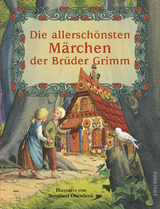 Die allerschönsten Märchen der Brüder Grimm - Jacob und Wilhelm Grimm