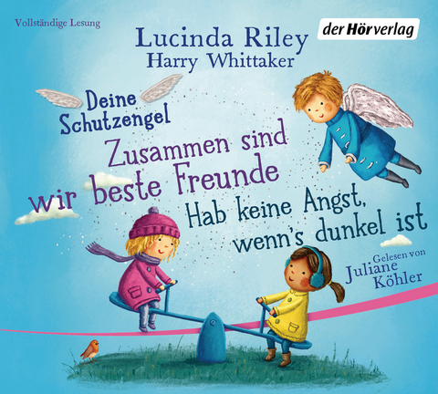 Deine Schutzengel - Hab keine Angst, wenn’s dunkel ist & Zusammen sind wir beste Freunde - Lucinda Riley, Harry Whittaker