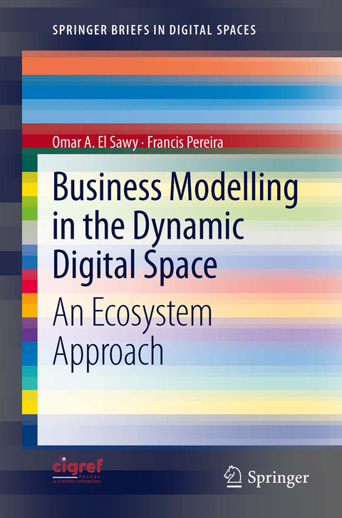 Business Modelling in the Dynamic Digital Space - Omar A El Sawy, Francis Pereira