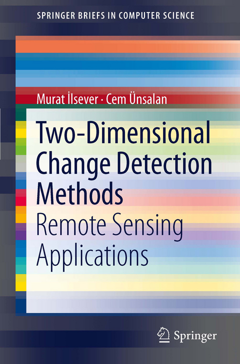 Two-Dimensional Change Detection Methods -  Murat İlsever,  Cem Unsalan