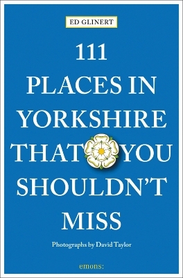 111 Places in Yorkshire That You Shouldn't MIss - Ed Glinert