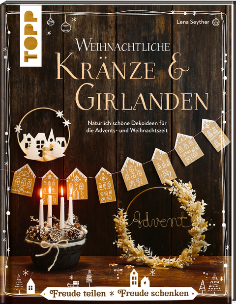 Weihnachtliche Kränze & Girlanden - Lena Seyther