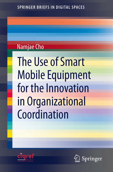 The Use of Smart Mobile Equipment for the Innovation in Organizational Coordination - Namjae Cho