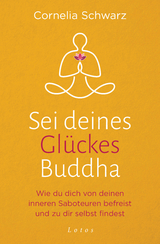Sei deines Glückes Buddha - Cornelia Schwarz, Shirley Michaela Seul