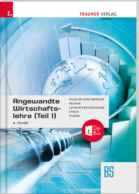 Angewandte Wirtschaftslehre für den Handel (Teil 1) + digitales Zusatzpaket - Barbara Hunger-Kirchberger, Kurt Pecher, Martina Lehner-Traunsteiner, Markus Streif, Günter Tyszak