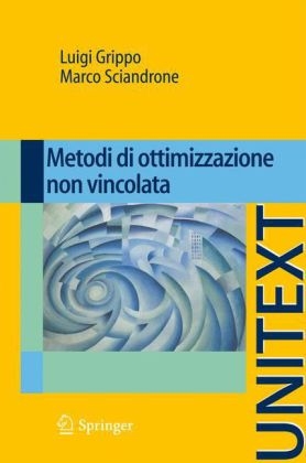 Metodi di ottimizzazione non vincolata -  Luigi Grippo,  Marco Sciandrone