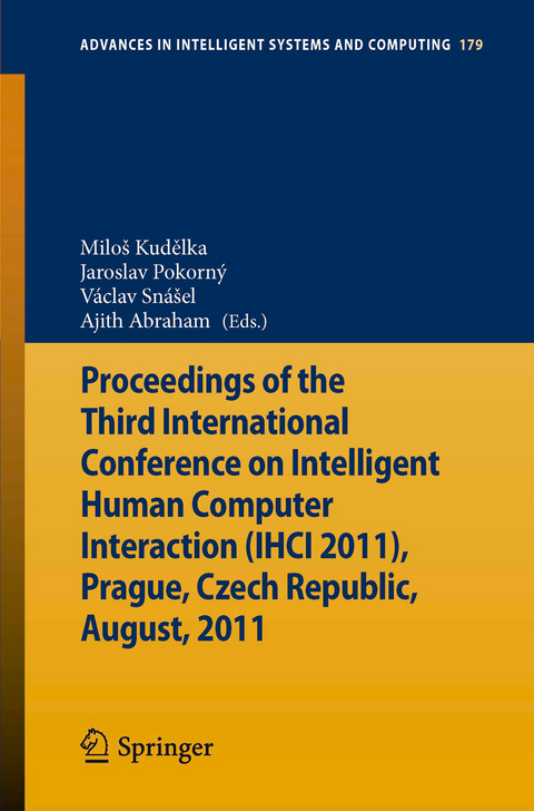 Proceedings of the Third International Conference on Intelligent Human Computer Interaction (IHCI 2011), Prague, Czech Republic, August, 2011 - 