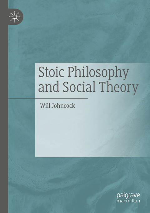 Stoic Philosophy and Social Theory - Will Johncock